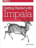 Getting Started with Impala: Interactive SQL for Apache Hadoop