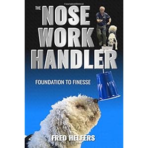 The Nose Work Handler: Foundation to Finesse