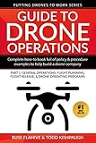 Guide to Drone Operations: Complete How-To Book Full of Policy & Procedure Examples to Help Build a by Russ Flahive, Todd Kishpaugh