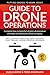 Guide to Drone Operations: Complete How-To Book Full of Policy & Procedure Examples to Help Build a by Russ Flahive, Todd Kishpaugh
