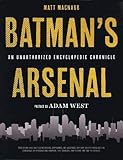 Batman's Arsenal: An Unauthorized Encyclopedic Chronicle by 