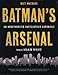 Batman's Arsenal: An Unauthorized Encyclopedic Chronicle by 