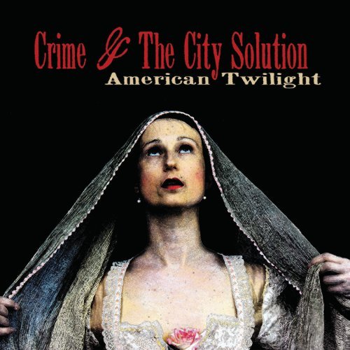 Crime & The City Solution - American Twilight - Zortam Music