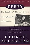 Terry: My Daughter's Life-and-Death Struggle with Alcoholism Terry: My Daughter's Life-and-Death Struggle with Alcoholism