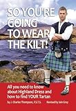 So Youre Going to Wear the Kilt by