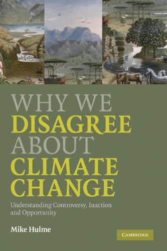 Why We Disagree About Climate Change: Understanding Controversy, Inaction And Opportunity