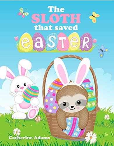 The Sloth That Saved Easter: An Easter Story For Kids