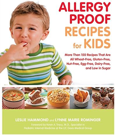 Allergy-proof Recipes for Kids: More Than 150 Recipes That are Wheat-free, Gluten-free, Nut-free, Egg-free, and Low in Sugar: More Than 150 Recipes ... Nut-Free, Egg-Free and Low in Sugar