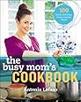 The Busy Mom's Cookbook: 100 Recipes for Quick, Delicious, Home-Cooked Meals