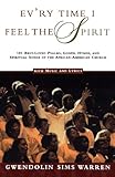 Ev'ry Time I Feel the Spirit: 101 Best-Loved Psalms, Gospel Hymns & Spiritual Songs of the African-American Church