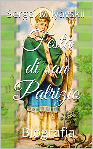 B.E.S.T Festa di san Patrizio: Biografia (French Edition)<br />[D.O.C]
