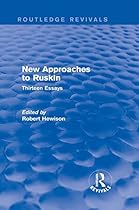 New Approaches to Ruskin (Routledge Revivals): Thirteen Essays