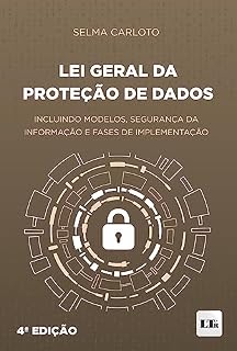 Livro Lei Geral da Proteção de Dados: Incluindo Modelos, Segurança da Informação e Fases de Implementação