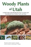 Woody Plants of Utah: A Field Guide with Identification Keys to Native and Naturalized Trees, Shrubs, Cacti, and Vines