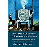 From Deep Learning to Rational Machines: What the History of Philosophy Can Teach Us about the Future of Artificial Intellige