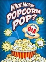 What Makes Popcorn Pop? 1588654818 Book Cover