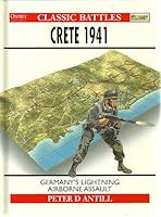 Crete 1941 (Germany's Lightning Airborne Assault, Osprey Military Club Classic Battles) 1841769673 Book Cover