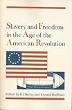 Slavery and Freedom in the Age of the American Revolution, Berlin, Ira and Hoffman, Ronald, 0252013638