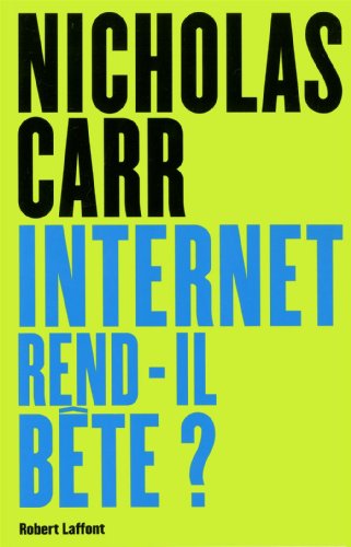 Télécharger Internet Rend Il Bête Pdf De Nicholas Carr - 