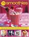 75 Smoothies: Fabulously Fresh Smoothies, Shakes and Floats, with 290 Step-by-Step Photographs by