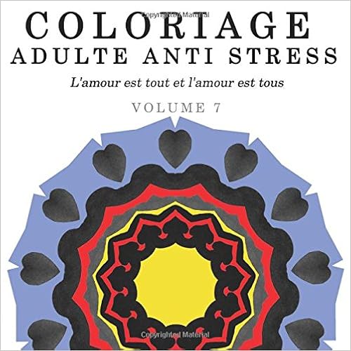 Coloriage Adulte Anti Stress: L'amour est tout et l'amour est tous, by June Mansfield Coloriage Adulte Anti Stress: L'amour est tout et l'amour est tous, by June Mansfield