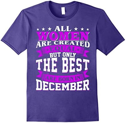 Mens All Women Created Equal But The Best Are Born In December Large Purple