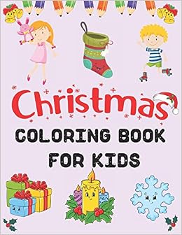 Download Christmas Coloring Book For Kids Creative Holday Coloring Book Drawing Beautiful Coloring Pages To Color Including Santa Christmas Trees Reindeer Snowman Thomas Robert 9798682983131 Amazon Com Books