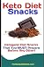 Keto Diet Snacks: Ketogenic Diet Snacks That You MUST Prepare Before Any Other! (Ace Keto) by Fanton Publishers