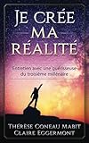 Image de Je crée ma réalité: Entretien avec une guérisseuse du troisième millénaire (French Edition)