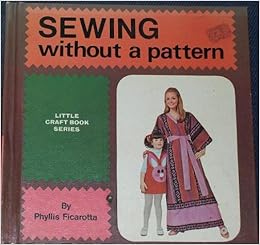 Sewing without a pattern (Little craft book series): Phyllis Ficarotta