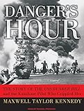 Danger's Hour: The Story of the USS Bunker Hill and the Kamikaze Pilot Who Crippled Her by Maxwell Taylor Kennedy, Michael Prichard