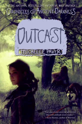 Chronicles of Ancient Darkness #4: Outcast, by Michelle Paver
