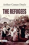 The Refugees by Arthur Conan Doyle
