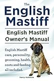 English Mastiff. English Mastiff Keeper.s Manual. English Mastiff care, grooming, personality, health, costs and feeding all included.