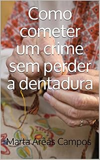 Livro Como cometer um crime sem perder a dentadura