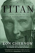 Titan: The Life of John D. Rockefeller, Sr. Titan: The Life of John D. Rockefeller, Sr.
