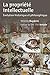 La propriété intellectuelle: Évolution historique et philosophique (LSB. HORS COLL.) (French Edition) by