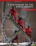 A Dictionary of the Avant-Gardes by Richard Kostelanetz
