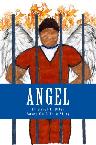 Angel The Novel: Based On A True Story (The Angel Series) (Volume 1)