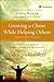 Growing in Christ While Helping Others Participant's Guide 4 (Celebrate Recovery)