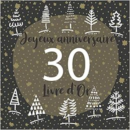 Livre D Or Anniversaire 30 Ans Homme Femme Soeur Amie 70 Pages A Personnaliser Un Livre D Or De La Fete Du 30e Anniversaire French Edition Boulemane Said Amazon Com Books