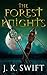 The Forest Knights Box Set by J. K. Swift