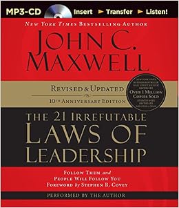 The 21 Irrefutable Laws Of Leadership Follow Them And