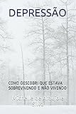 Image de DEPRESSÃO: COMO DESCOBRI QUE ESTAVA SOBREVIVENDO E NÃO VIVENDO (APRENDENDO SOBRE A DEPRESSÃO) (Portuguese Edition)