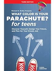 What Color Is Your Parachute? for Teens, Third Edition: Discover Yourself, Design Your Future, and Plan for Your Dream Job