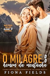 Livro O Milagre Do Homen Da Montanha: Um Doce Romance Contemporâneo De Uma Cidade Pequena (Maplewood Hollow Homens De Montanha Livro 1)