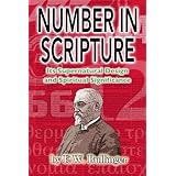 Number in Scripture: Its Supernatural Design and Spiritual Significance