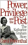 Front cover for the book Power, Privilege and the Post: The Katharine Graham Story by Carol Felsenthal