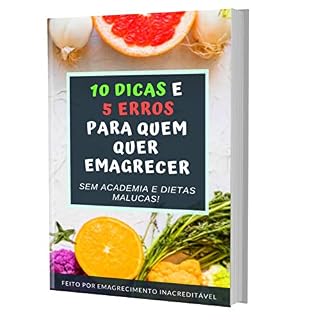 Livro 10 DICAS E 5 ERROS PARA QUEM QUER EMAGRECER