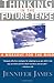 Thinking in the Future Tense - Book by Jennifer James